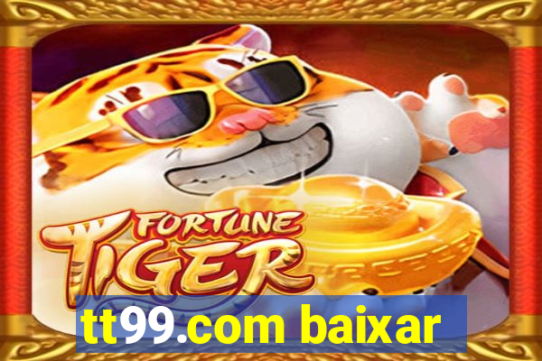 tt99.com baixar